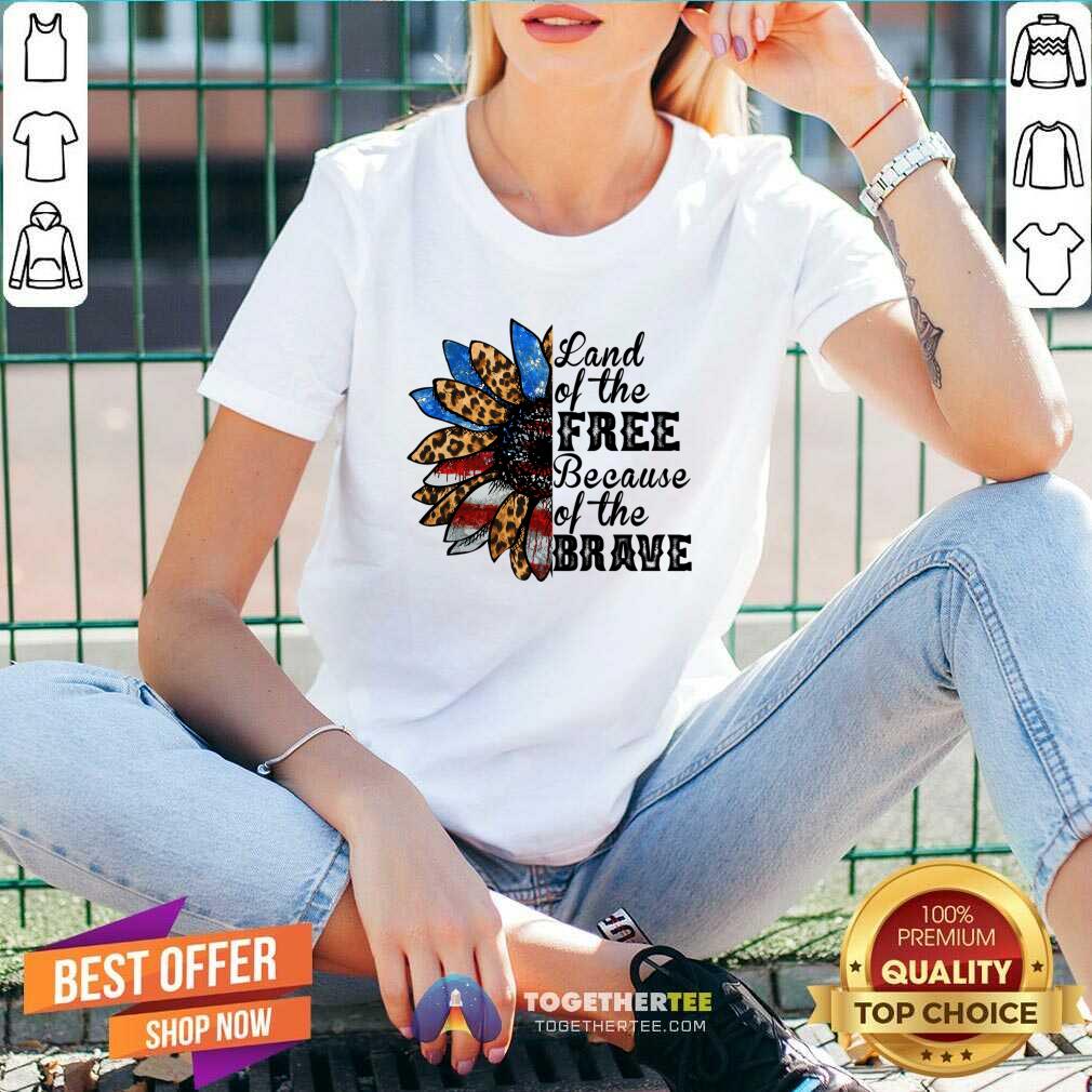 Land Of The Free Because Of The Brave Shirt