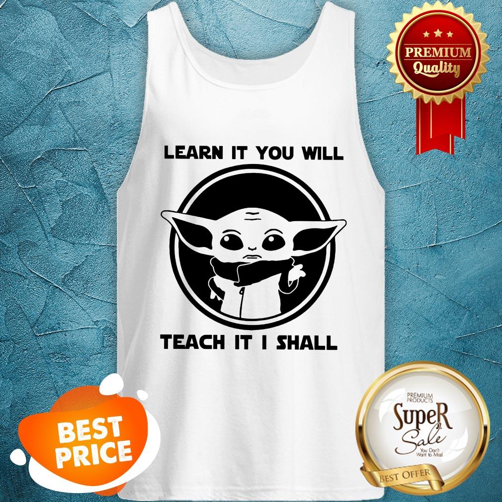Learn It You Will Yoda Teach It I Shall Shirt