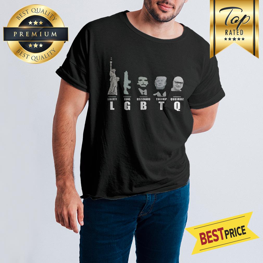 LGBTQ Liberty Guns Bolsonaro Trump Queiroz Shirt