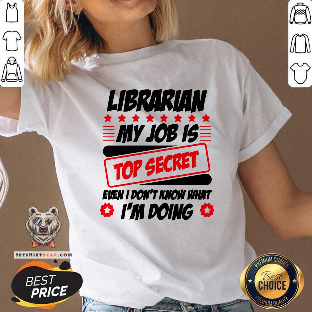 Librarian My Job Is Top Secret Shirt