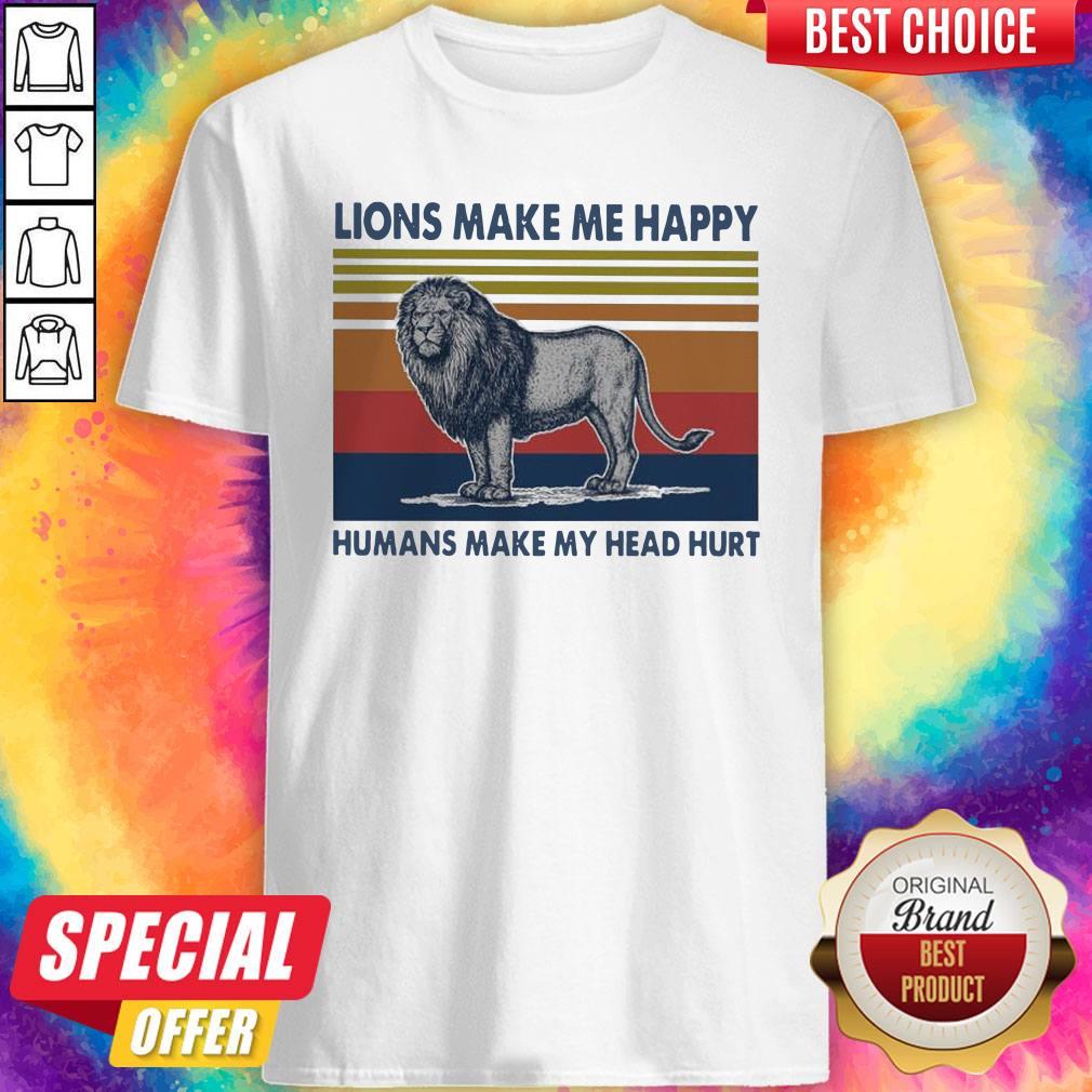 Lions Make Me Happy Humans Makes My Head Hurt Vintage Shirt