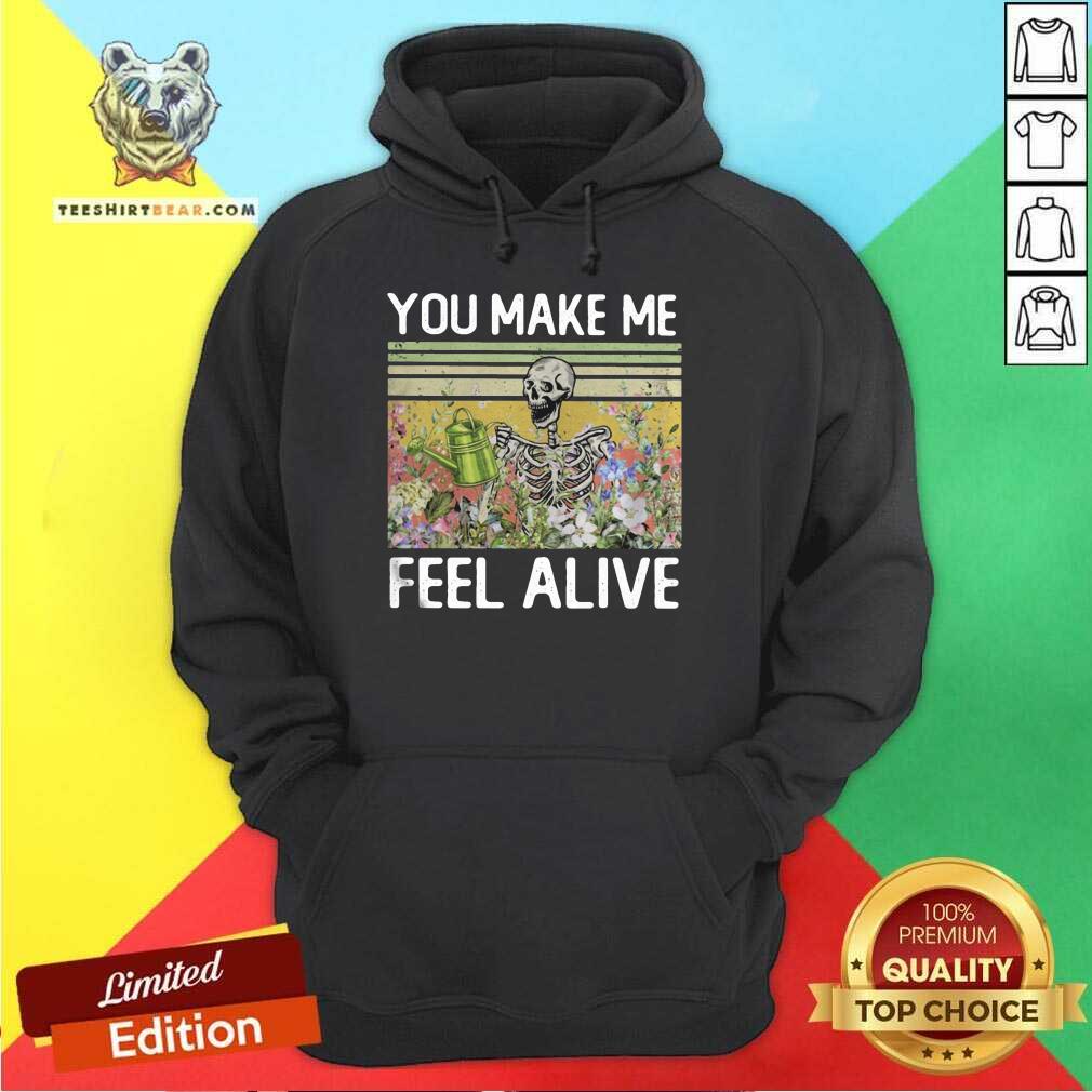 Funny You Make Me Feel Alive Skeleton Vintage Shirt