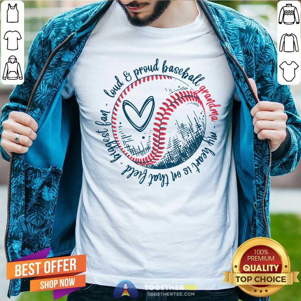 Loud And Proud Baseball Grandma Biggest Fan Shirt