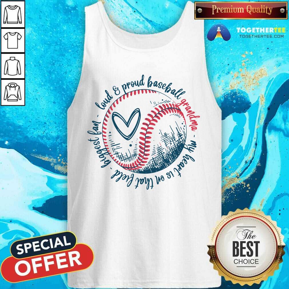 Loud And Proud Baseball Grandma Biggest Fan Shirt