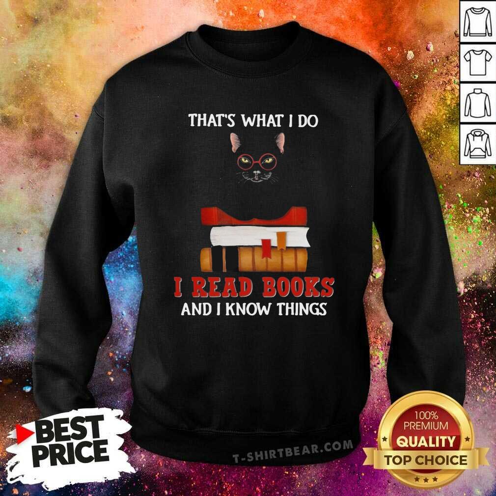 Lovely Black Cat That Is What I Do I Read Books And I Know Things Shirt