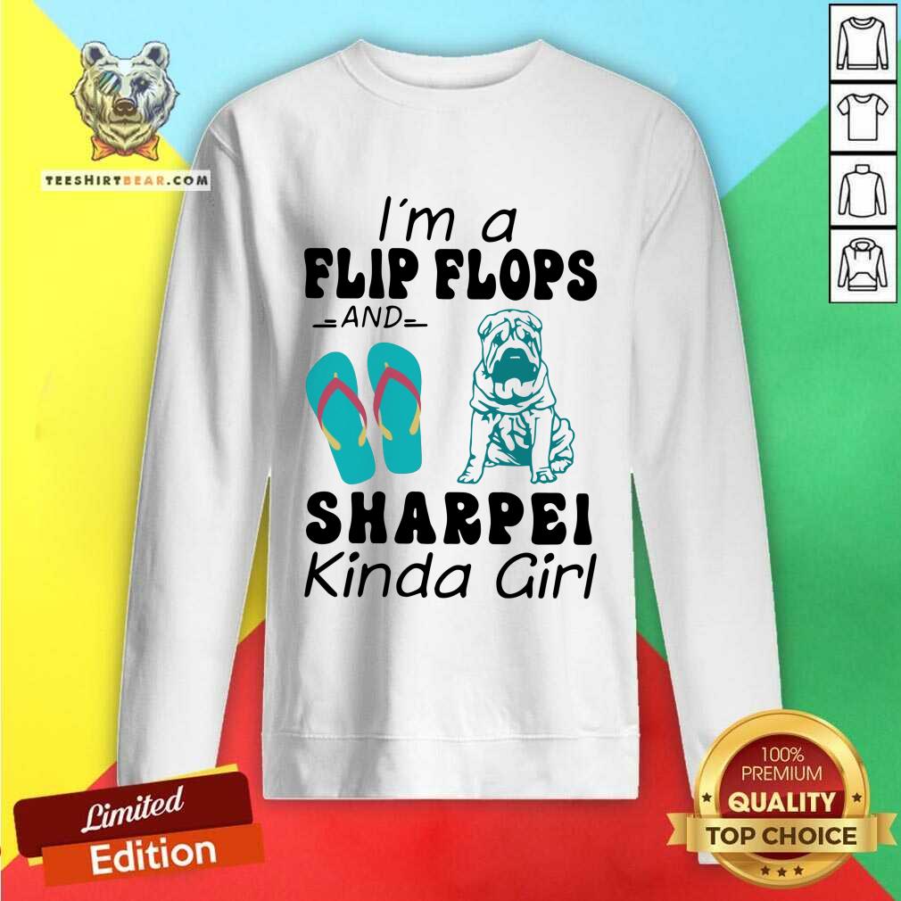 Lovely I Am A Flip Flops And Sharpei Kinda Girl Shirt