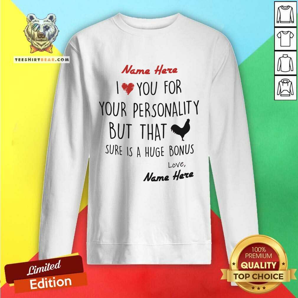 Lovely Name Here I Love You For Your Personality Chiken Shirt