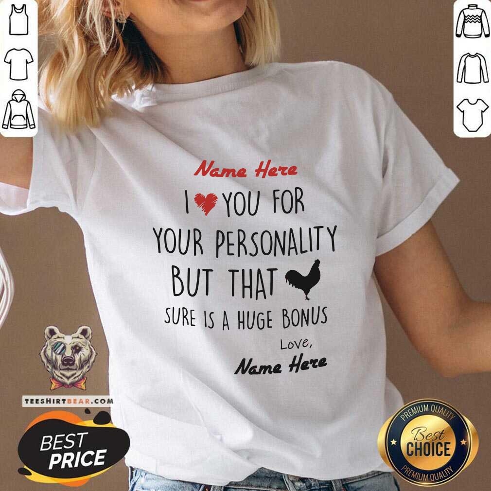 Lovely Name Here I Love You For Your Personality Chiken Shirt