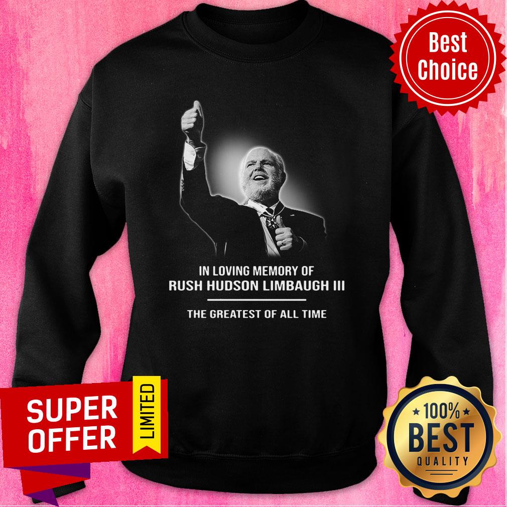 Loving Memory Of Rush Hudson Limbaugh III The Greatest Of All Time Shirt