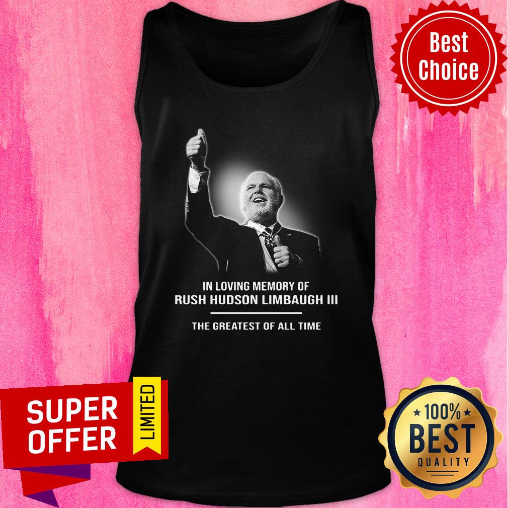 Loving Memory Of Rush Hudson Limbaugh III The Greatest Of All Time Shirt