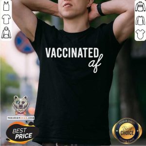 Original Vaccinated Af Shirt