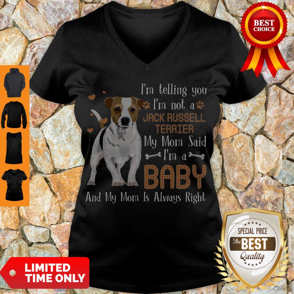 Nice I'm Telling You I'm Not A Jack Russell Terrier My Mom Said I'm Shirt