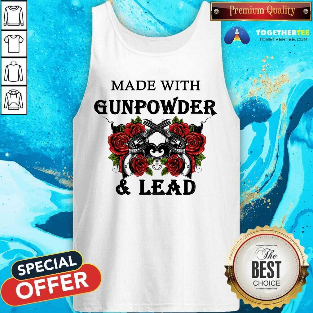Made With Gunpowder And Lead Rose Shirt