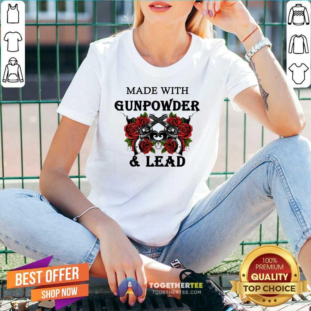 Made With Gunpowder And Lead Rose Shirt