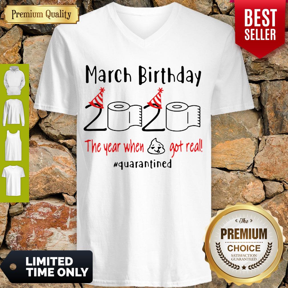 March birthday 2020 The Year When Shit Got Real Quarantined Shirt