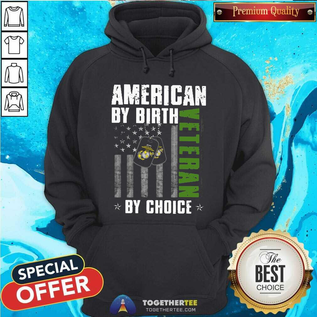 Marine American By Birth Veteran By Choice Shirt