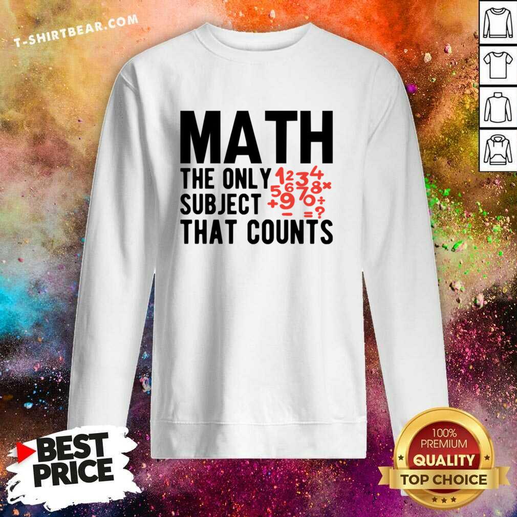 Math The Only Subject That Counts Shirt