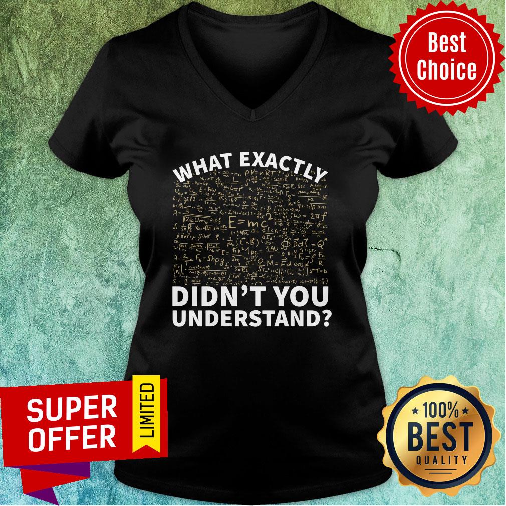 Math What Exactly Didn't You Understand Shirt