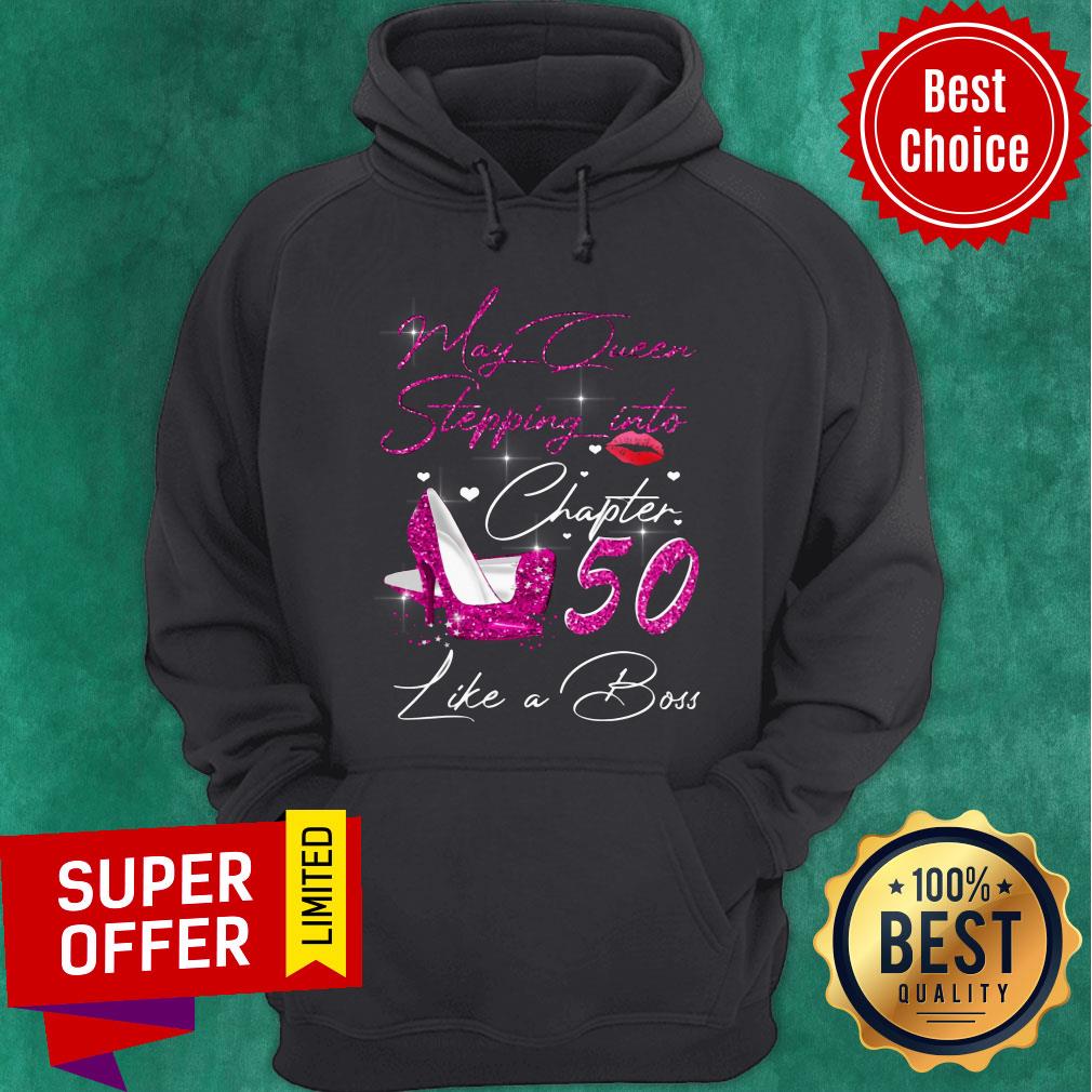 May Queen Stepping Into Chapter 50 Like A Boss Shirt