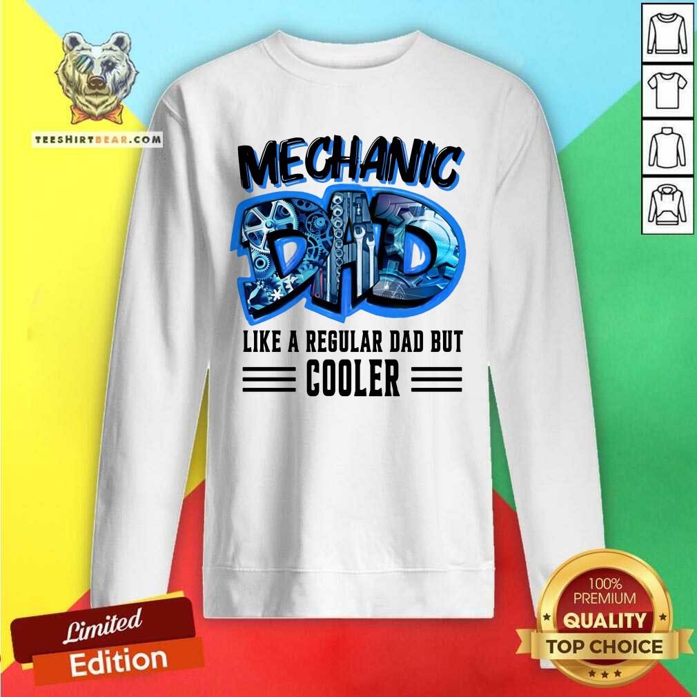 Mechanic Dad Like A Regular Dad But Cooler Shirt