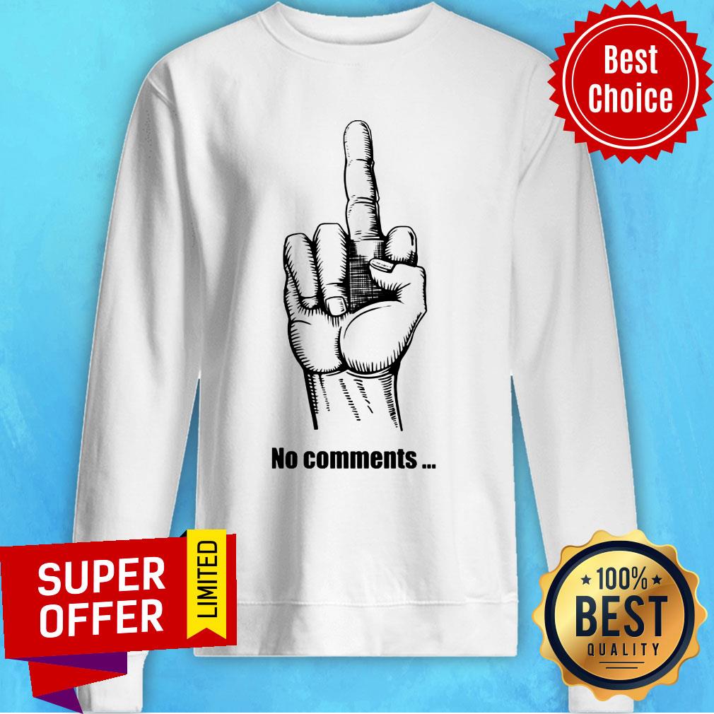 Middle Finger No Comments Shirt
