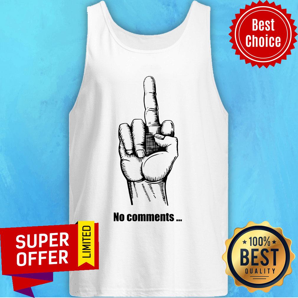 Middle Finger No Comments Shirt