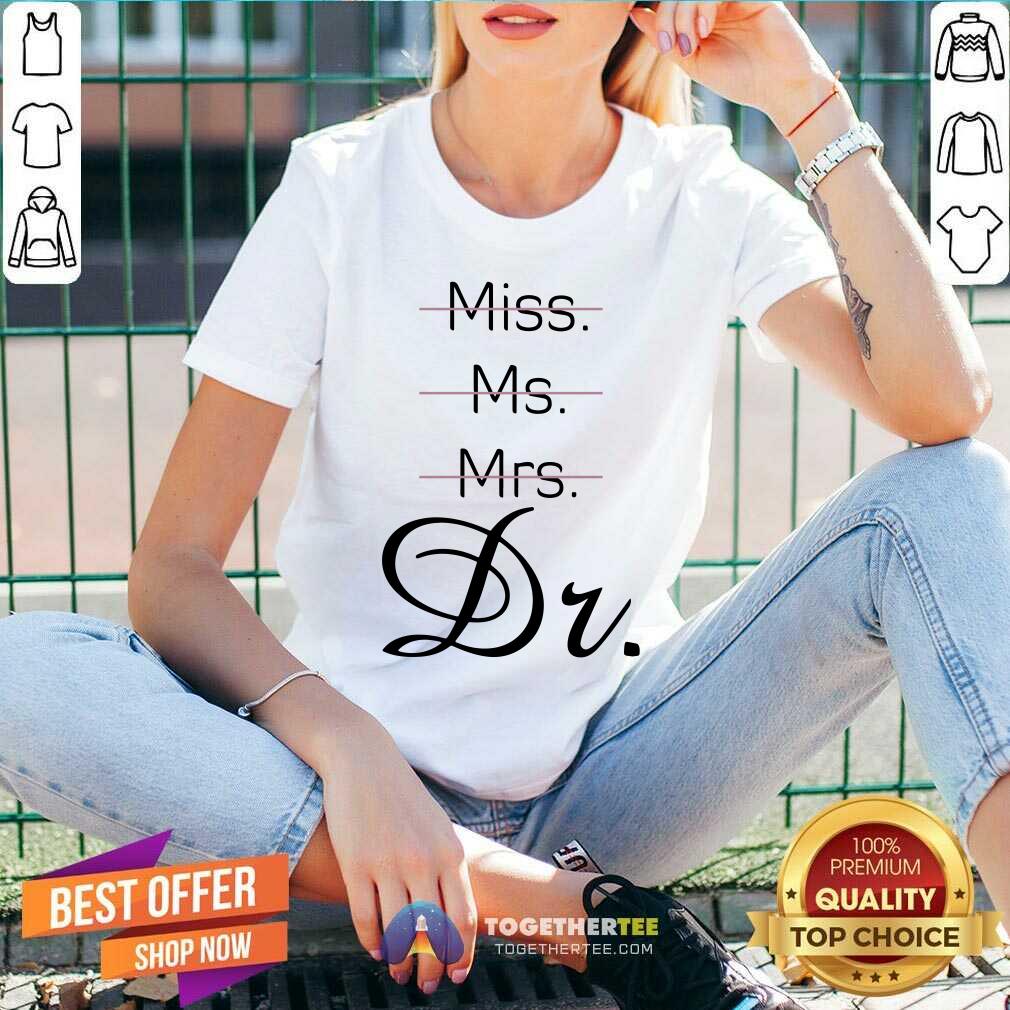 Miss Ms Mrs Dr Shirt