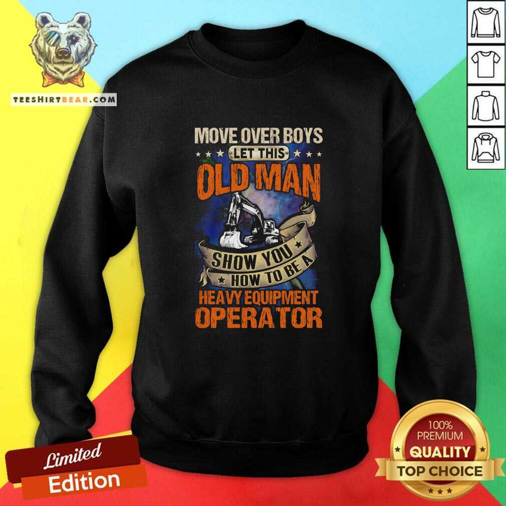 Move Over Boys How To Be A Heavy Equipment 8 Operator Shirt