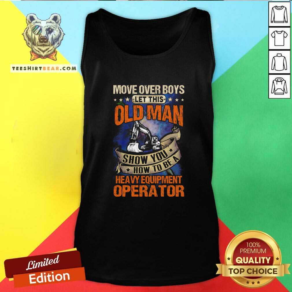 Move Over Boys How To Be A Heavy Equipment 8 Operator Shirt