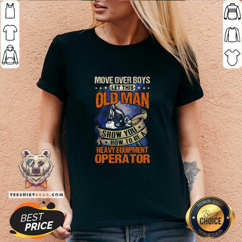 Move Over Boys How To Be A Heavy Equipment 8 Operator Shirt