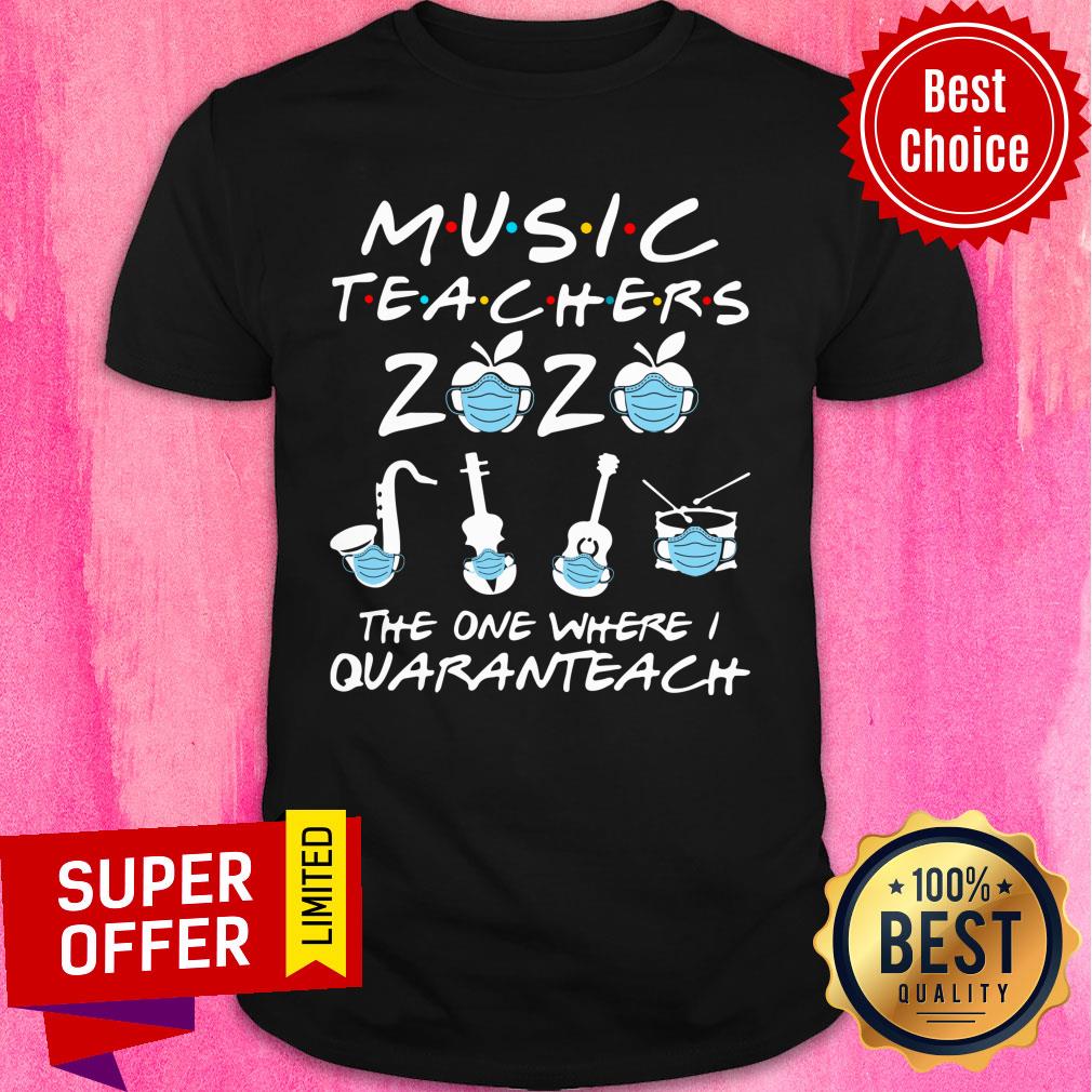 Music Teachers 2020 Musical Instument The One Where Quarantine Shirt