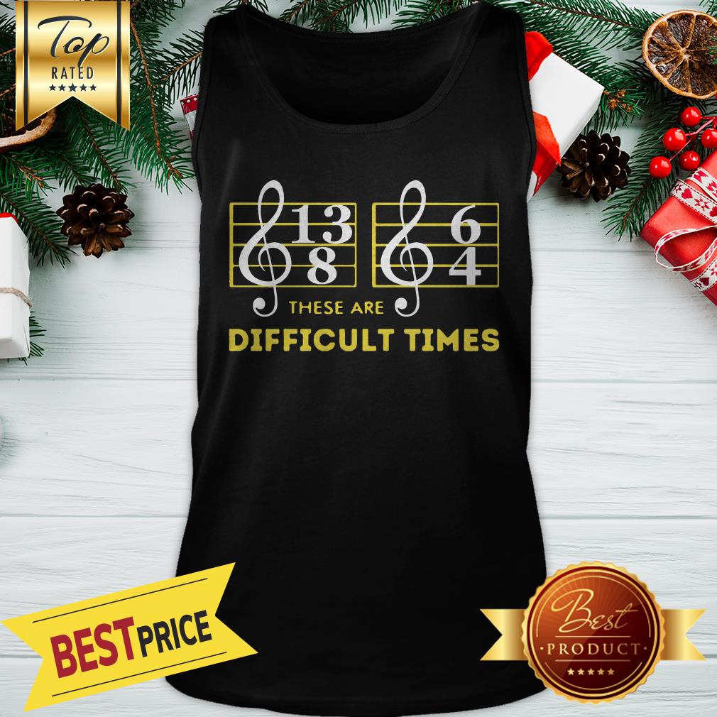 Music These Are Difficult Times Shirt