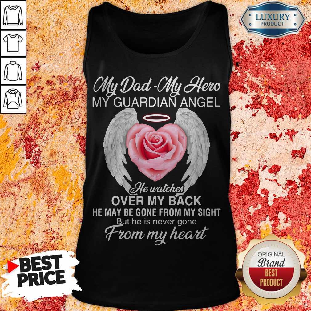 My Dad – My Hero – My Guardian Angel He Watches Over My Back Shirt