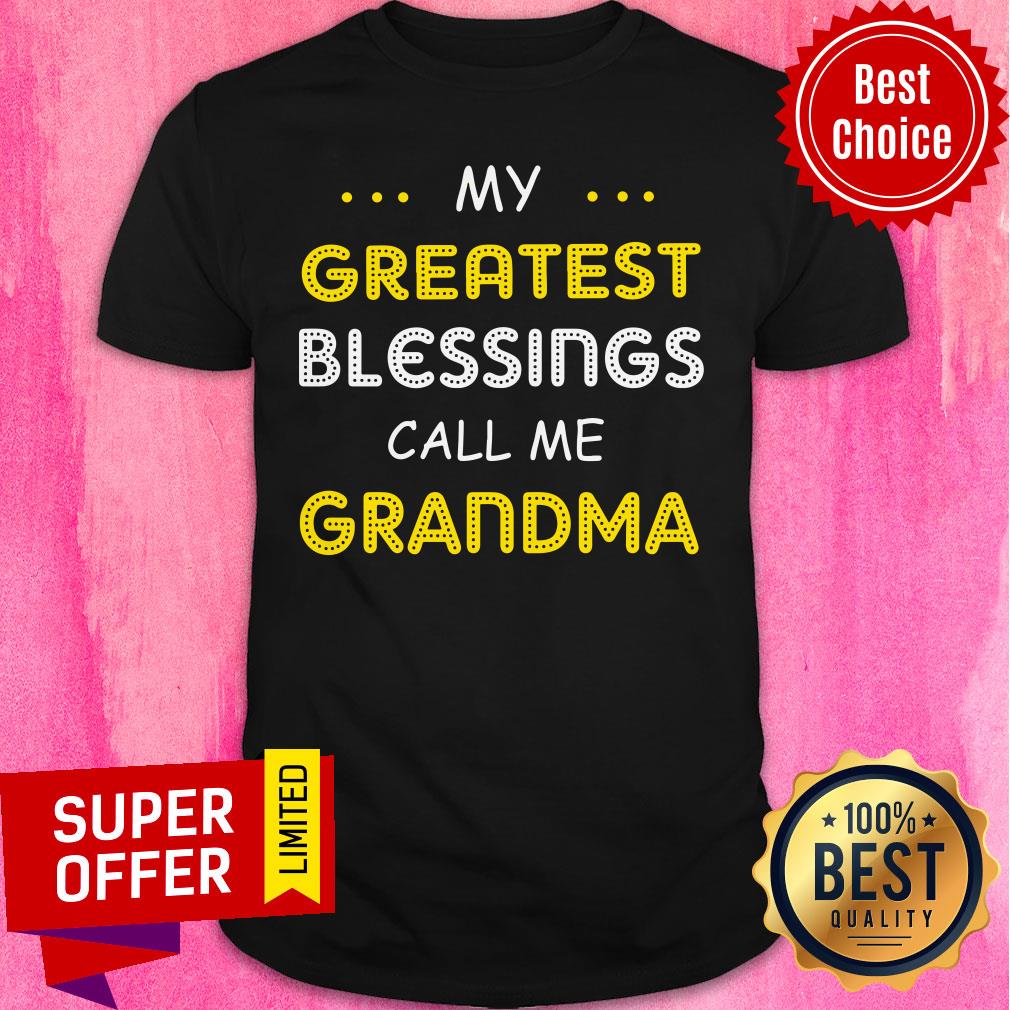 My Greatest Blessing Call Me Grandma Shirt