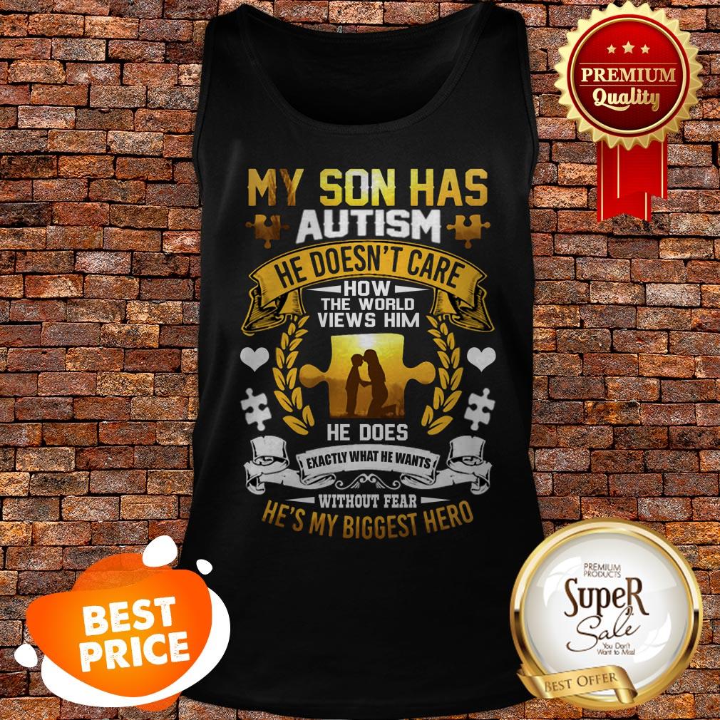 My Son Has Autism He Doesn’t Care How The World Views Him Shirt