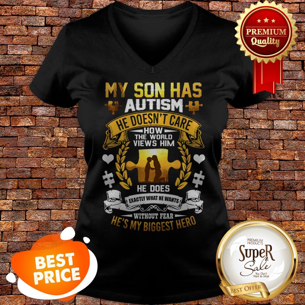 My Son Has Autism He Doesn’t Care How The World Views Him Shirt