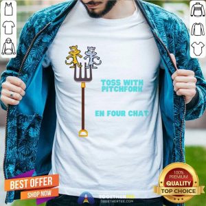Toss With Pitchfork En Four Chat Shirt