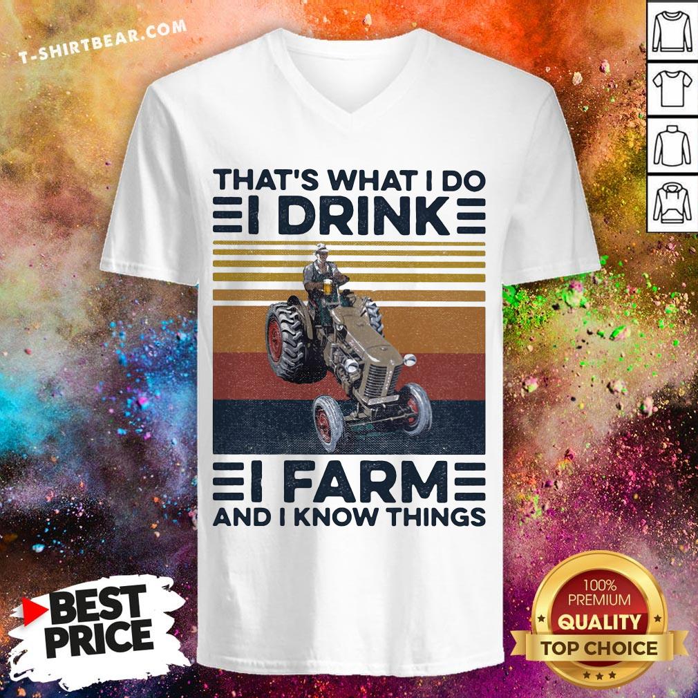 Hot That’s What I Do I Drink I Farm And I Know Things Vintage Retro Shirt