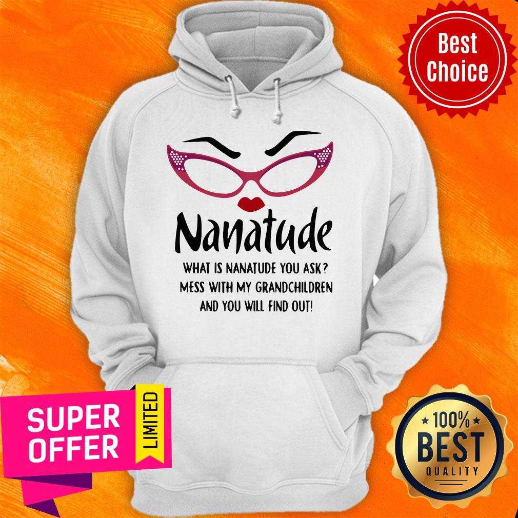 nanatude-what-is-nanatude-you-ask-mess-with-my-grandchildren-and-you-will-find-out-hoodie.jpg