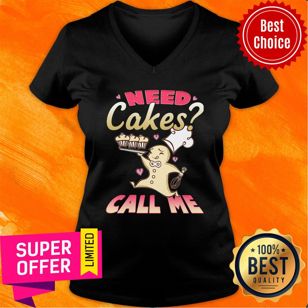 Need Cakes Call Me Shirt