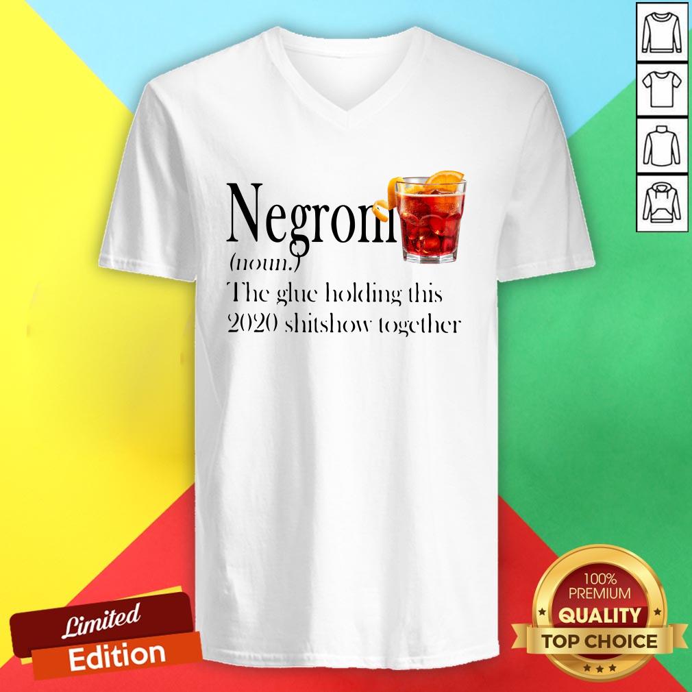 Negroni The Glue Holding This 2020 Shitshow Together Shirt