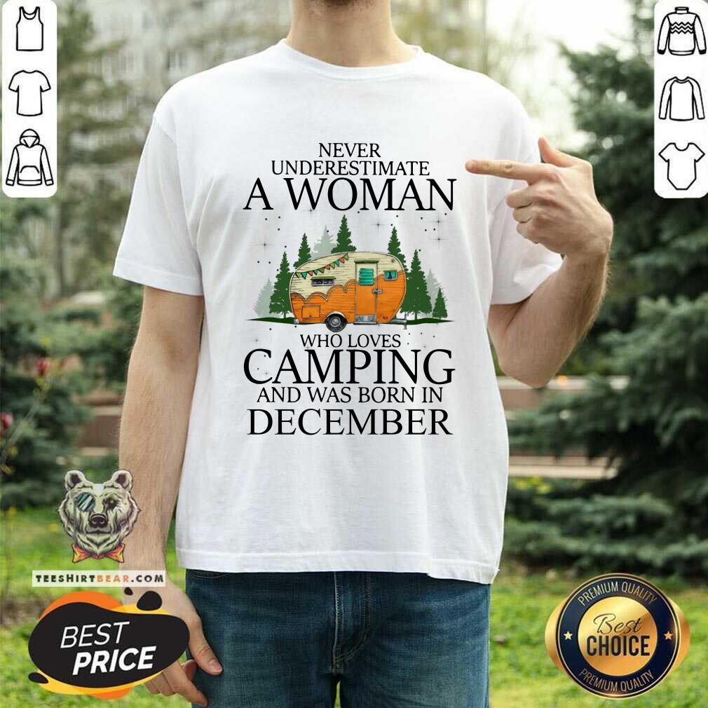 Never Underestimate A Dec Woman Loves Camping Shirt