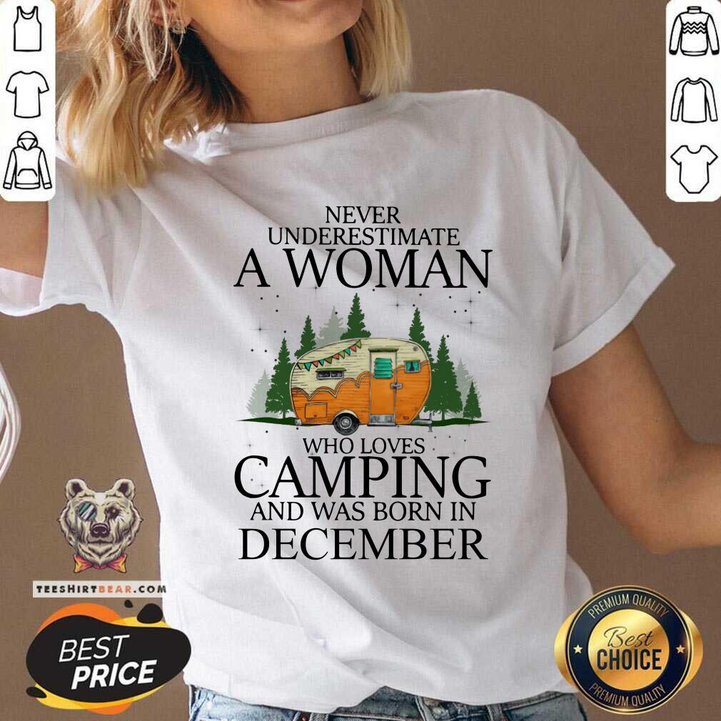 Never Underestimate A Dec Woman Loves Camping Shirt