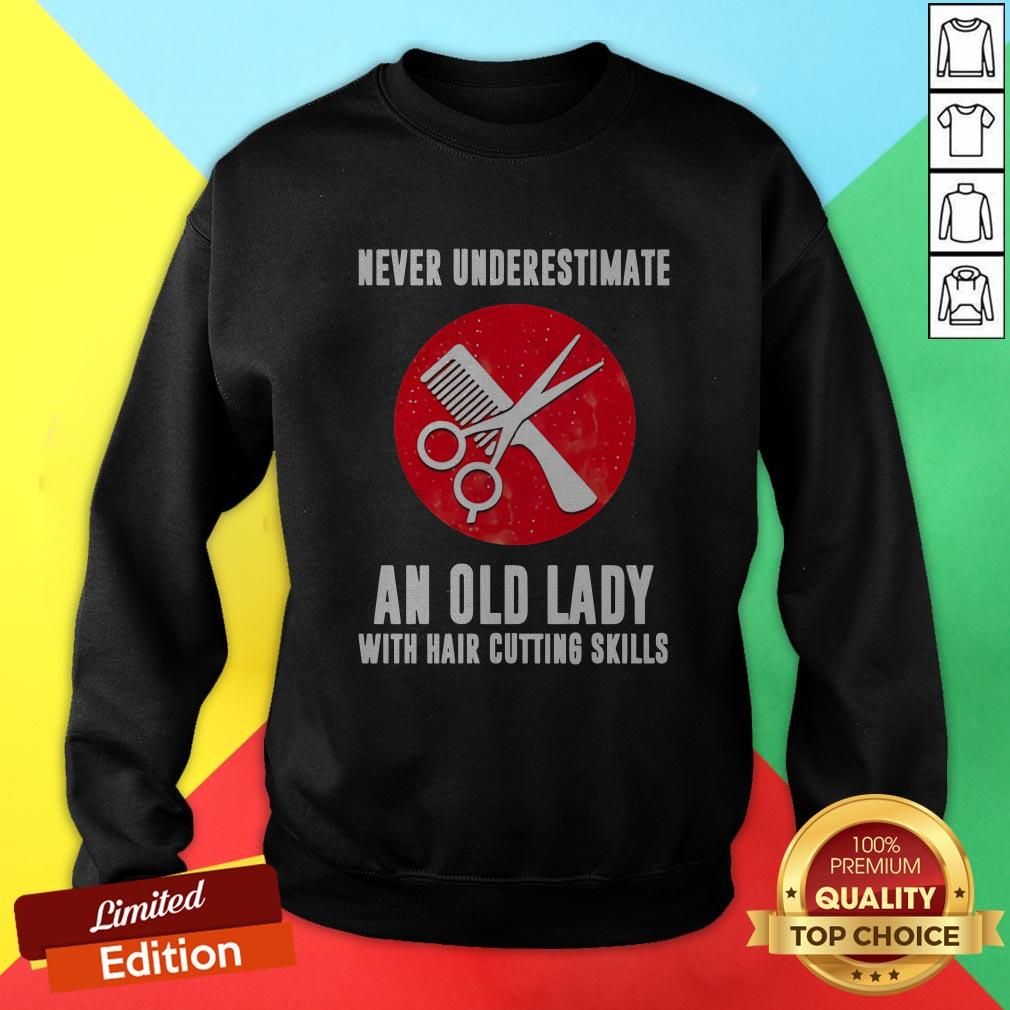 Never Underestimate An Old Lady With Hair Cutting Skills Shirt