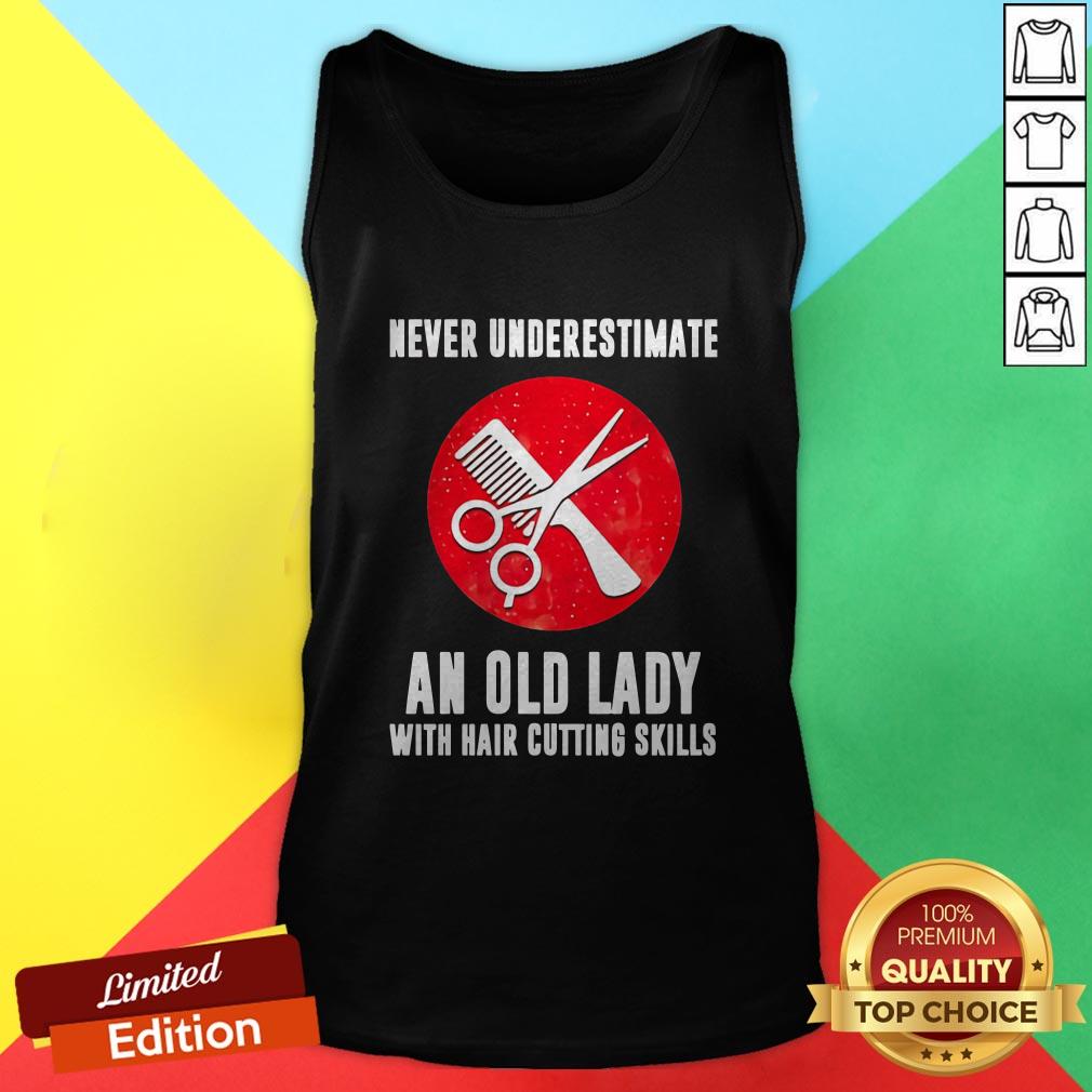 Never Underestimate An Old Lady With Hair Cutting Skills Shirt