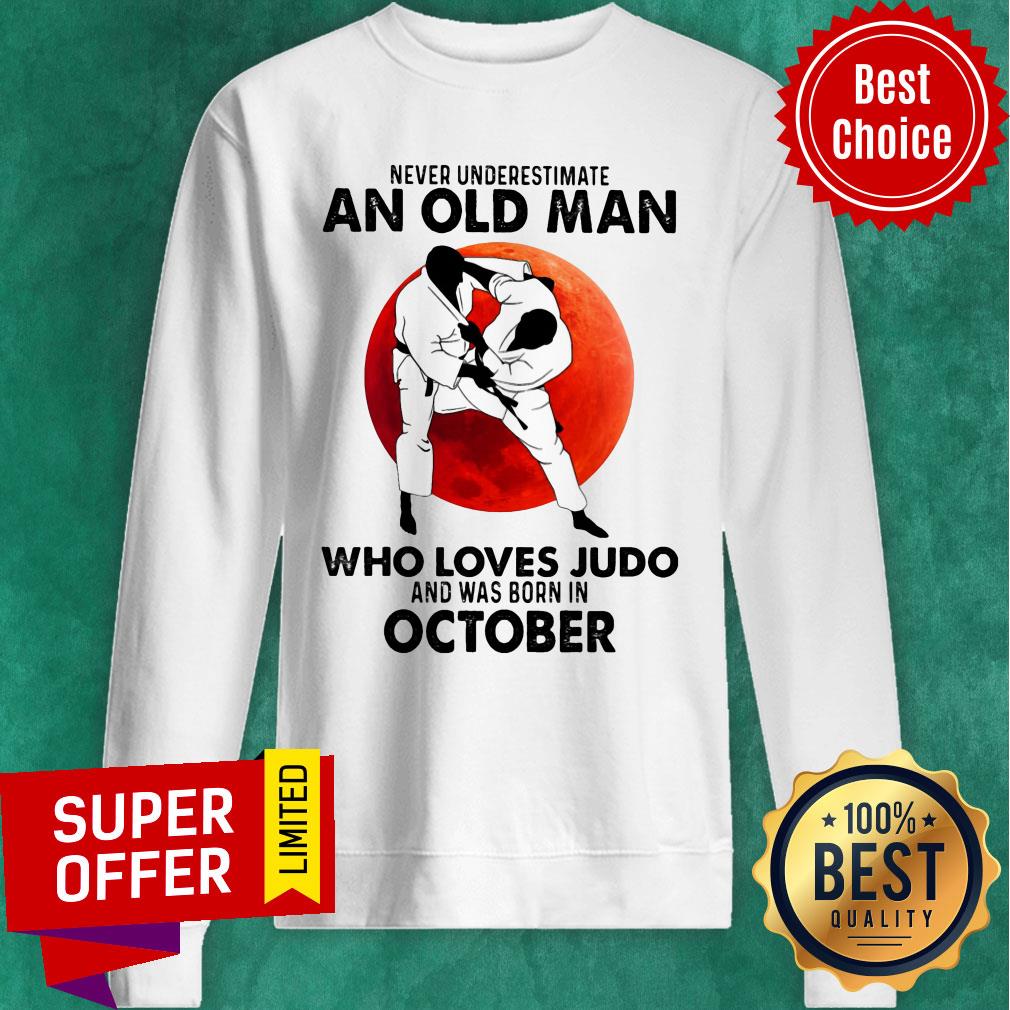 Never Underestimate An Old Man Who Loves Judo And Was Born In October Shirt