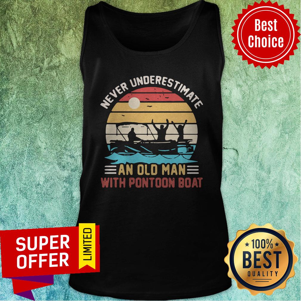 Never Underestimate An Old Man With Pontoon Boat Vintage Shirt