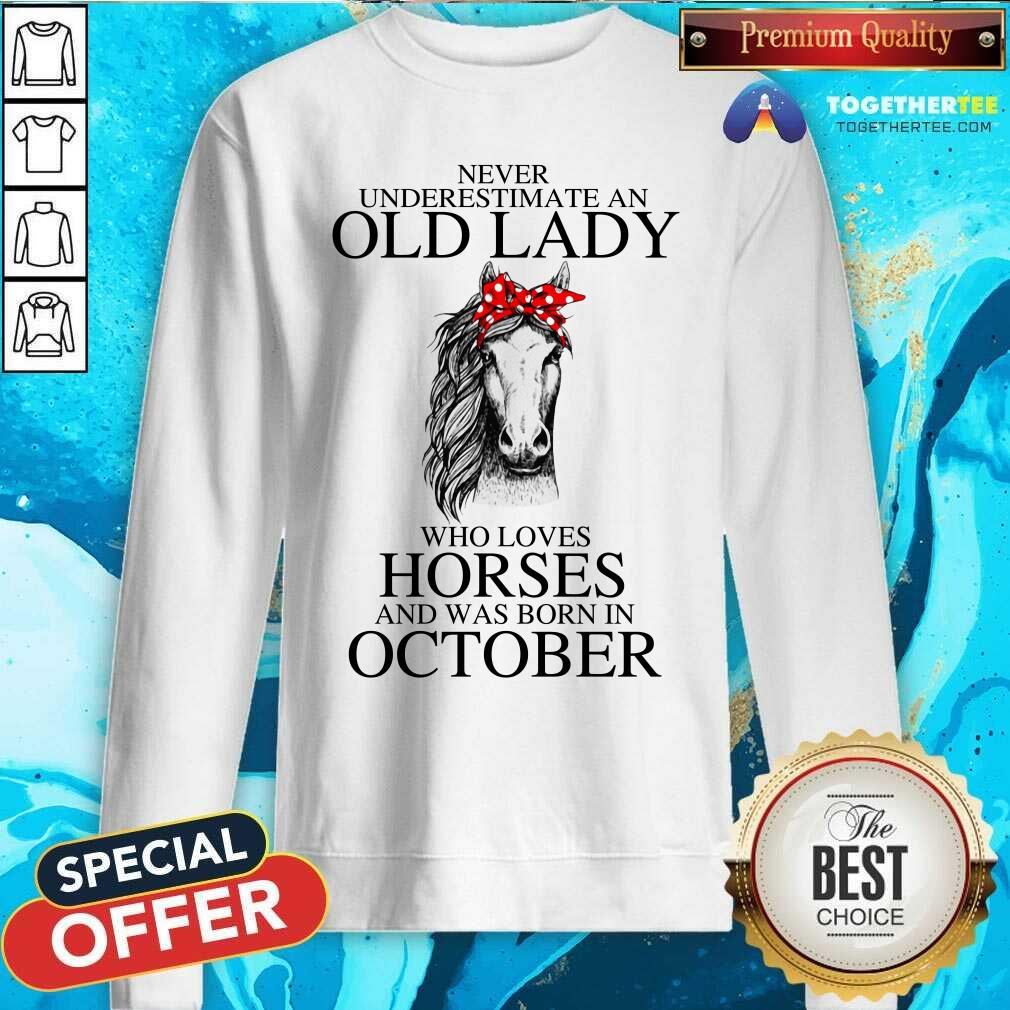 Never Underestimate An Old October Lady Who Loves Horses Shirt