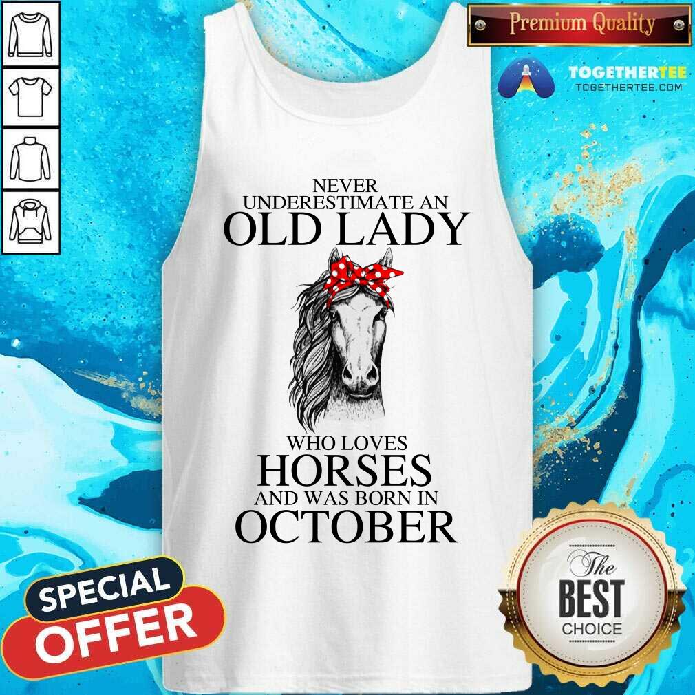 Never Underestimate An Old October Lady Who Loves Horses Shirt