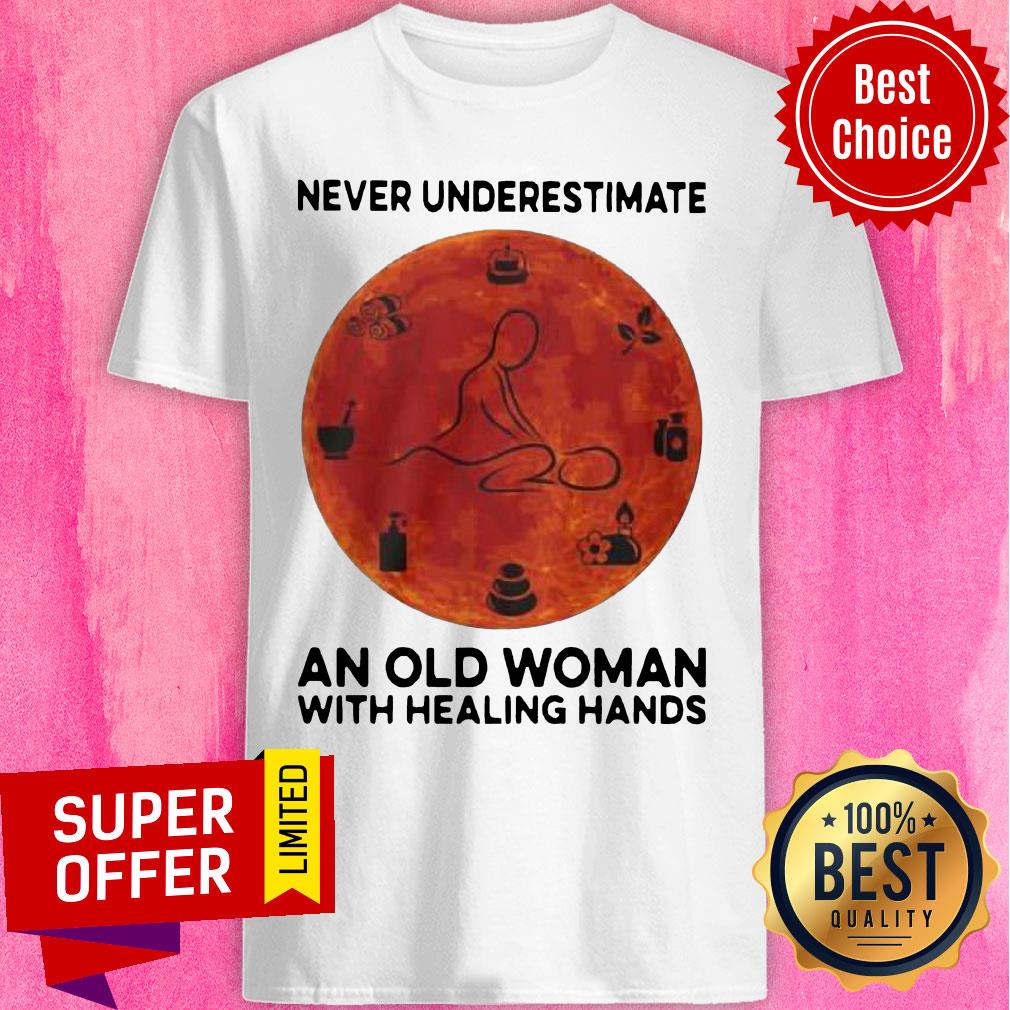Never Underestimate An Old Woman With Healing Hands Shirt